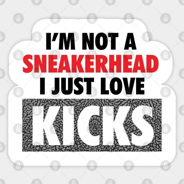 I'm Not A Sneakerhead, I Just Love Kicks Sticker by Tee4daily